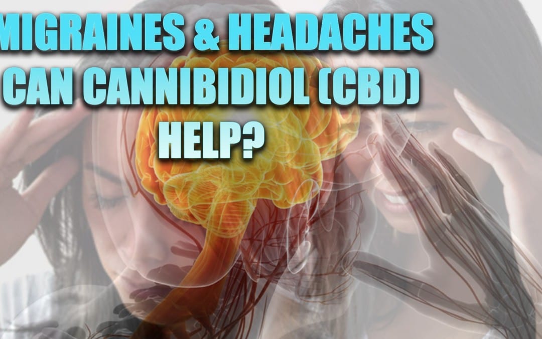 Cannabidiol (CBD) For Migraines And Headaches?