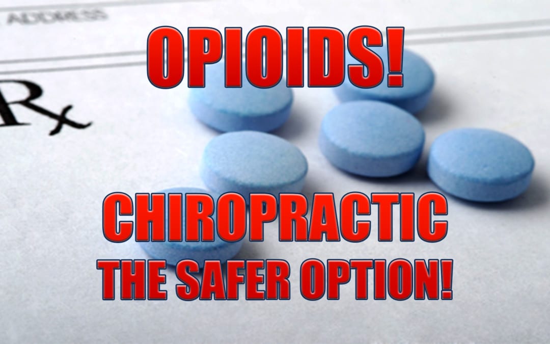 Opioids! Chiropractic Is The Safer Alternative