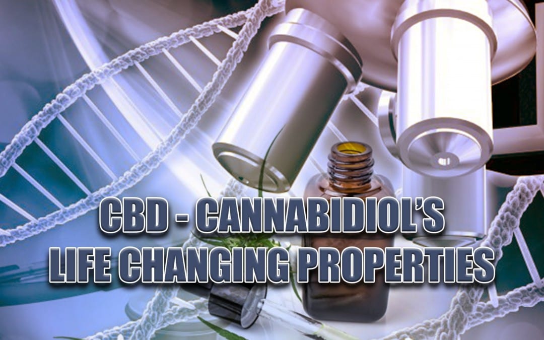 CBD – Cannabidiol’s Life Changing Properties