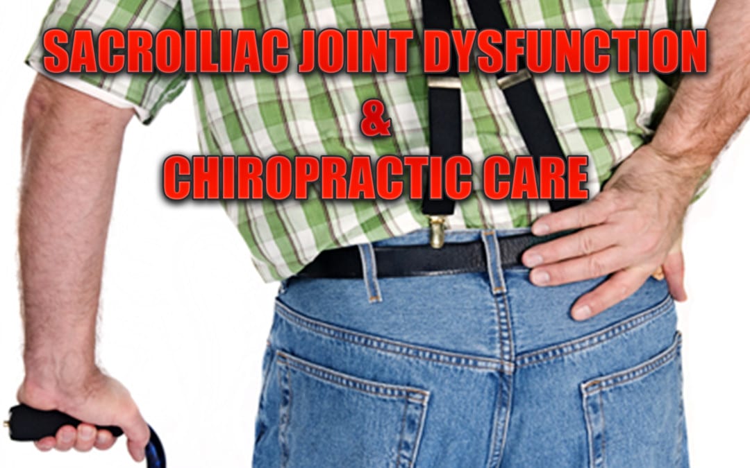 Sacroiliac Joint Dysfunction And Chiropractic Care