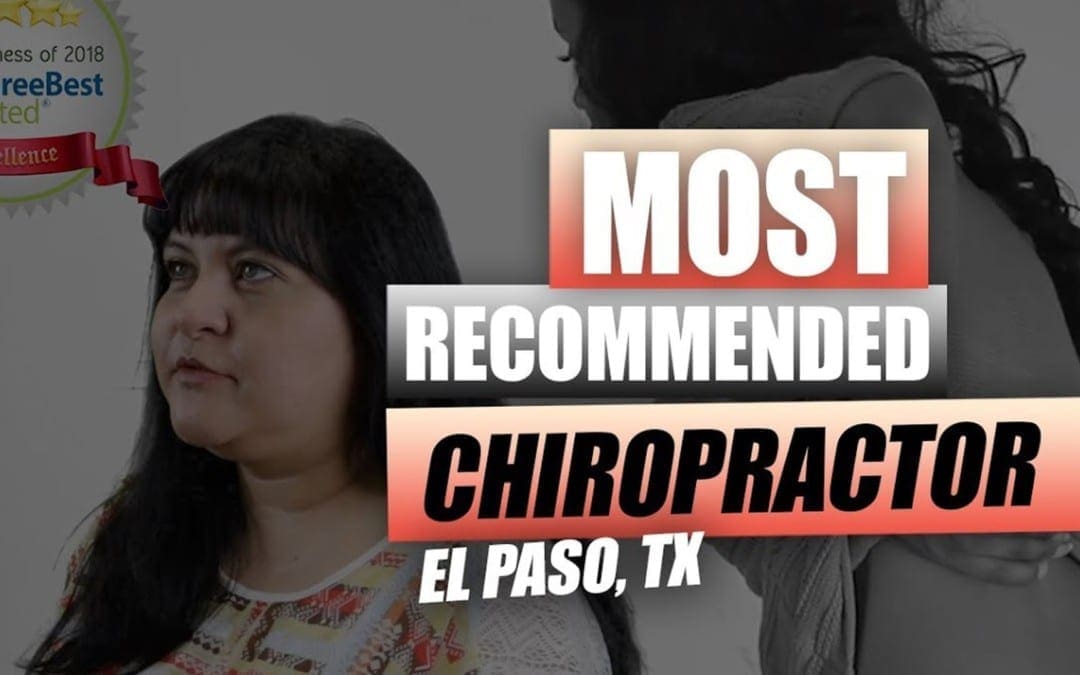 Most Recommended Chiropractor | Video | El Paso, TX.