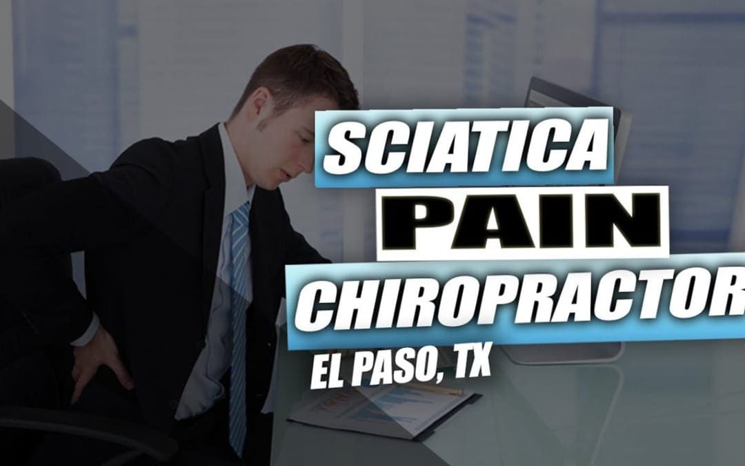 sciatica pain chiropractor el paso tx.