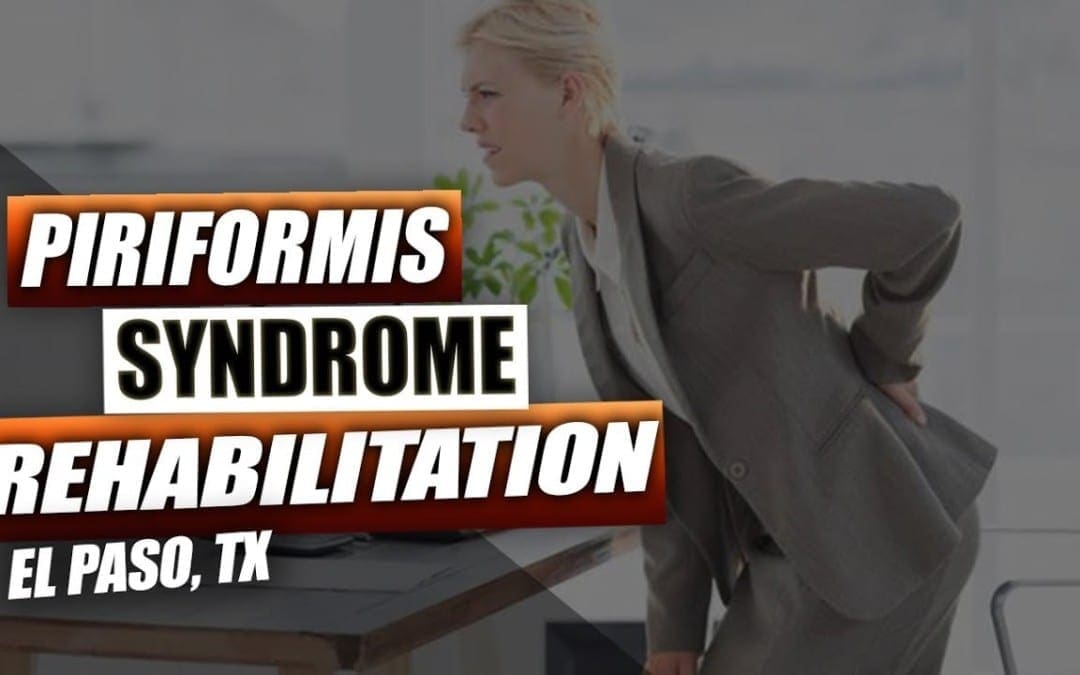 Piriformis Syndrome Rehabilitation | El Paso, Tx (2019)