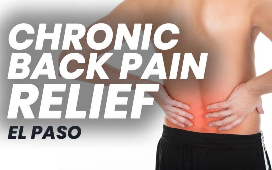 Chronic Back Pain Relief for El Paso, Texas (2019)