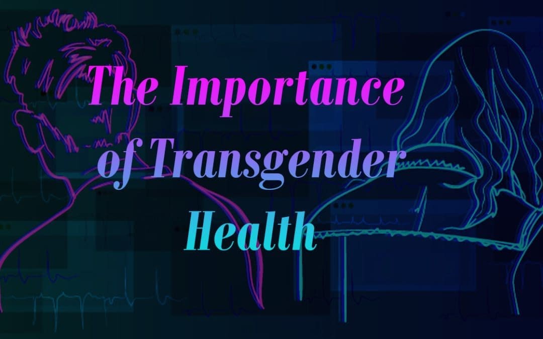 Why Transgender Healthcare Is Important